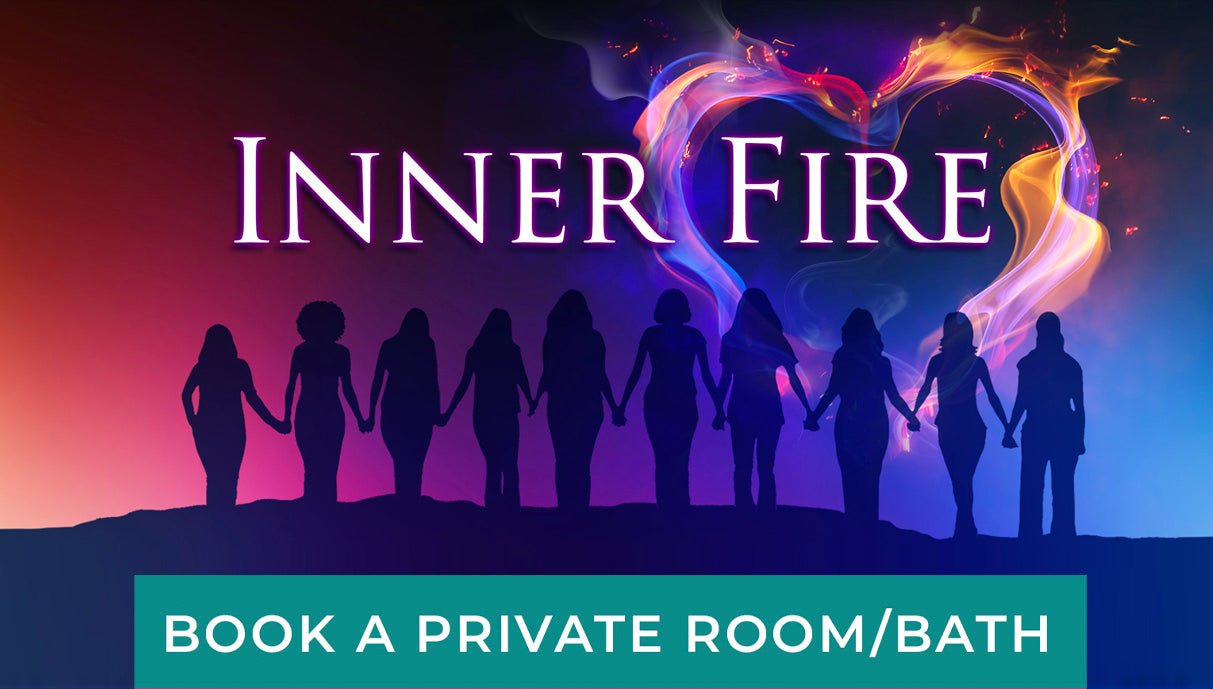 INNER FIRE Women's Retreat - PRIVATE ROOM & BATH